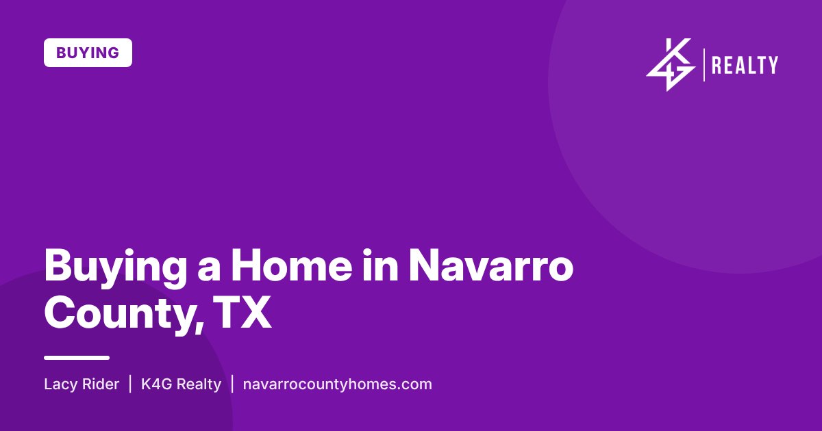 Buying a Home in Navarro County, TX – K4G Realty blog post by Lacy Rider