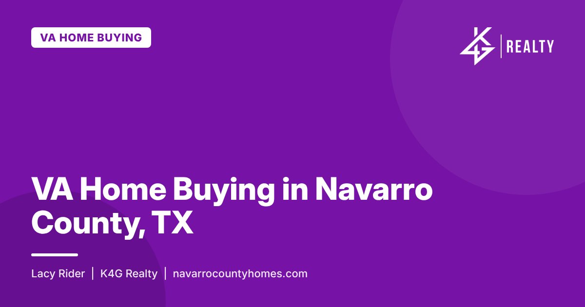 VA Home Buying in Navarro County, TX – K4G Realty blog post by Lacy Rider