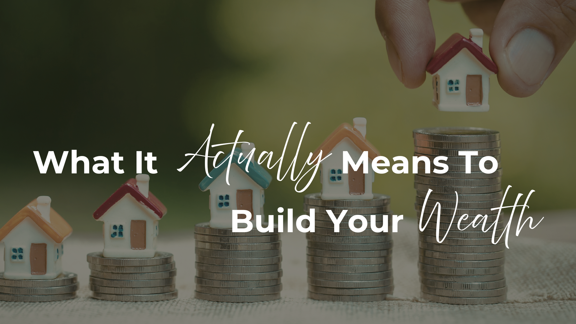 What It Actually Means To 'Build Wealth' header image.