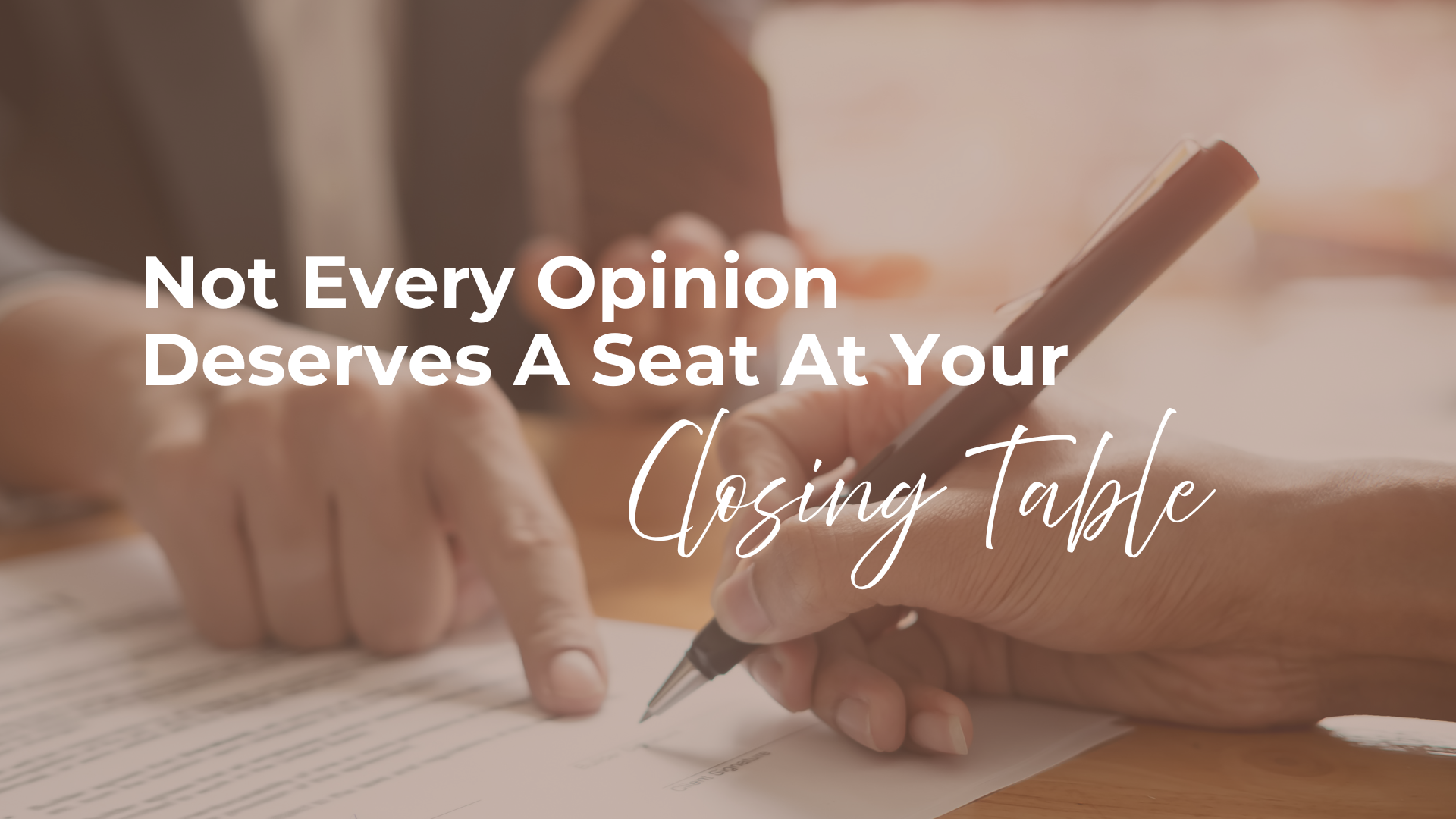 Not Every Opinion Deserves a Seat at Your Closing Table header image.