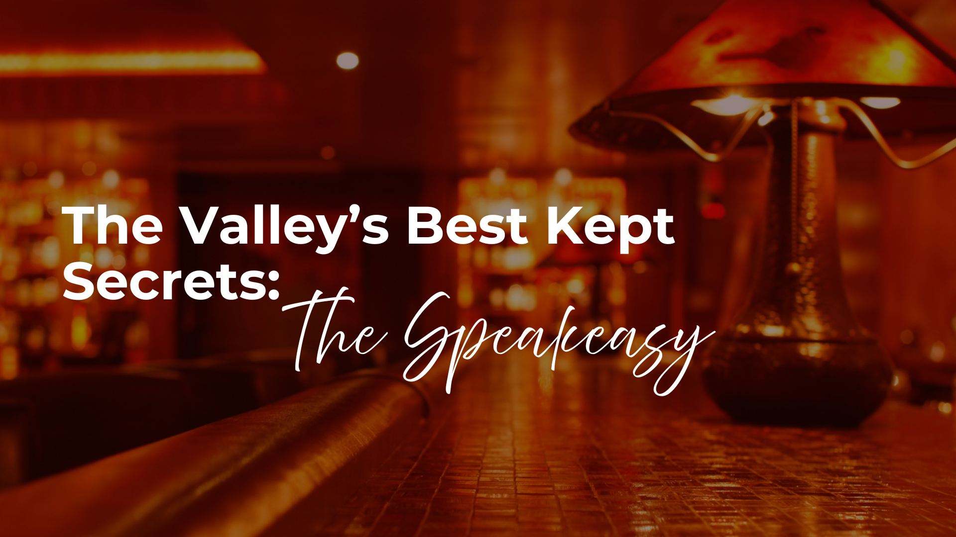 Shhh... Your Guide to the Valley's Most Clandestine Cocktail Spots header image.