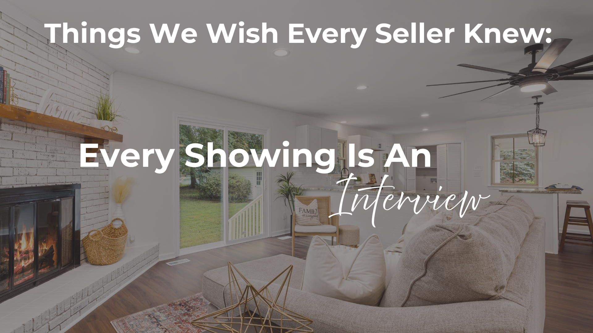 Every Showing Is an Interview | Things We Wish Every Seller Knew header image.