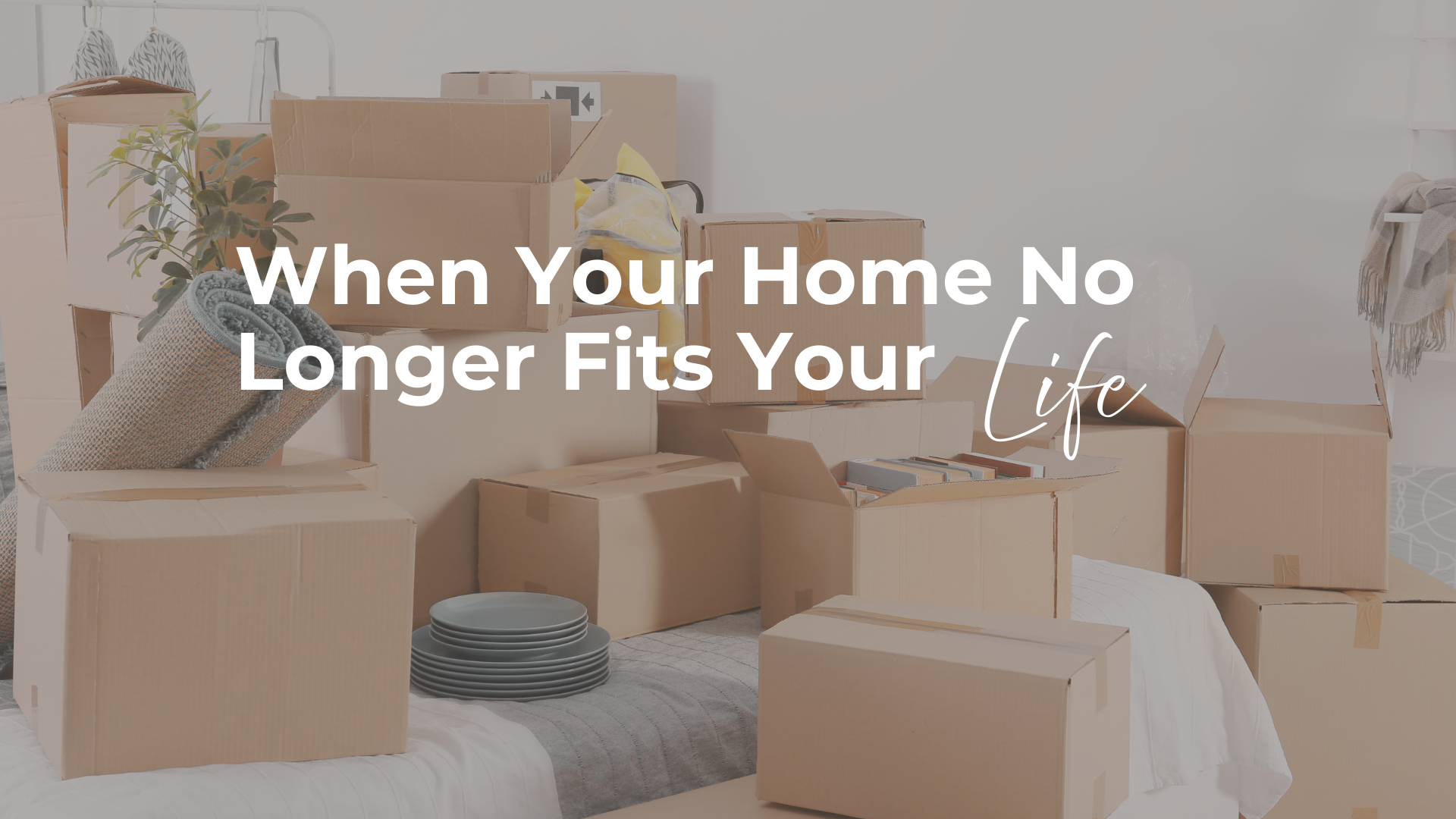 When Your Home No Longer Fits Your Life header image.