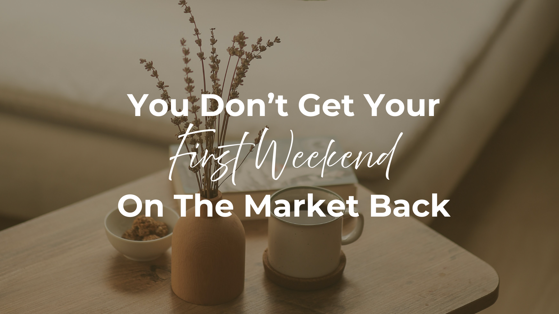 You Don't Get Your First Weekend on the Market Back header image.