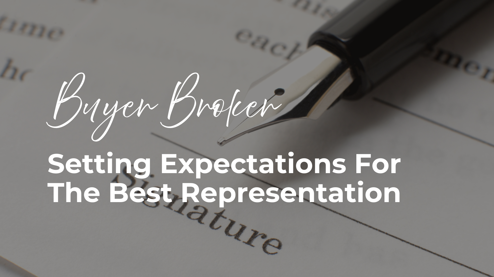 Why We Ask Buyers to Sign a Buyer Broker Agreement header image.