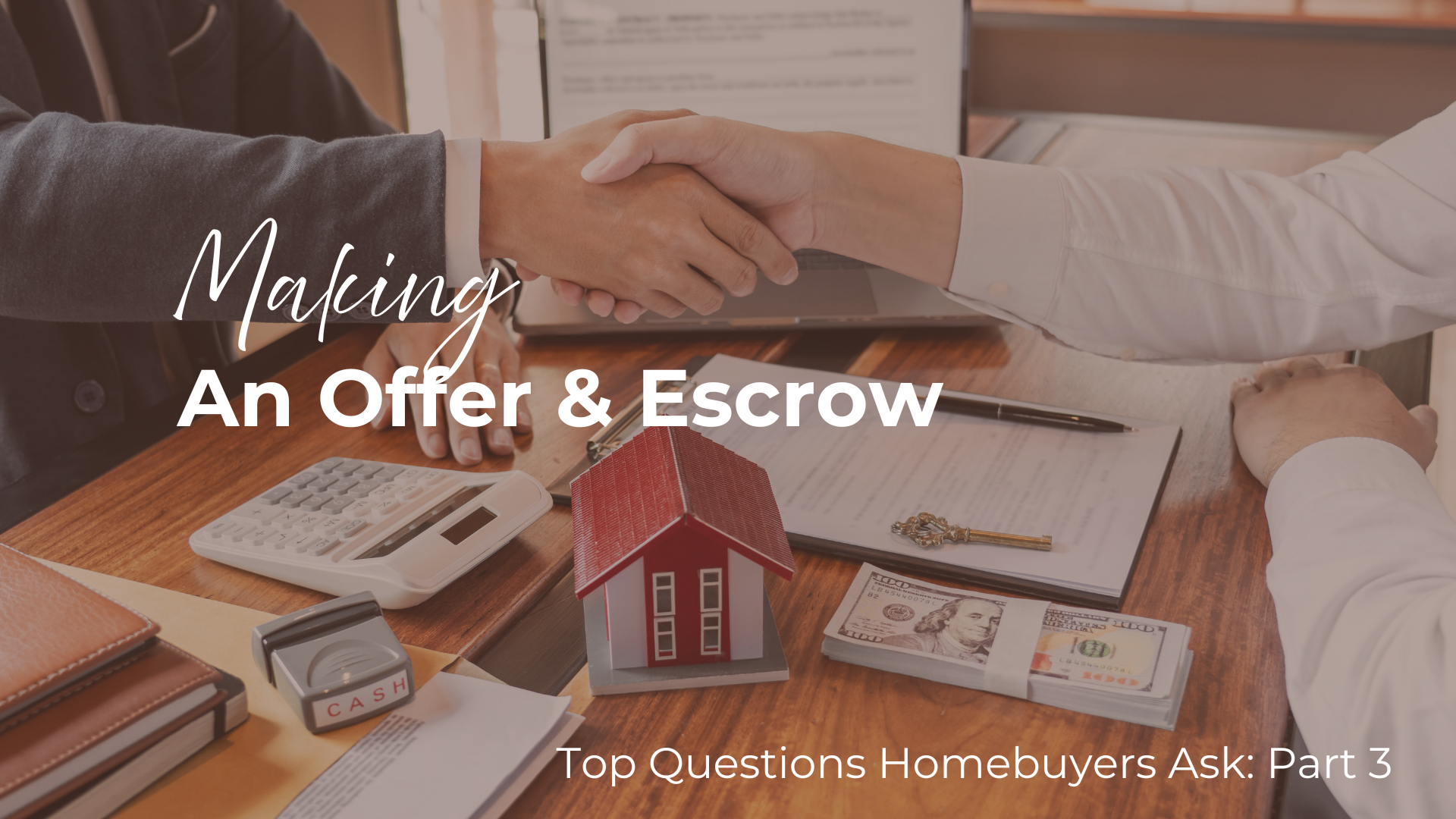 Top Questions Homebuyers Ask: Part 3 — Making an Offer & Escrow header image.
