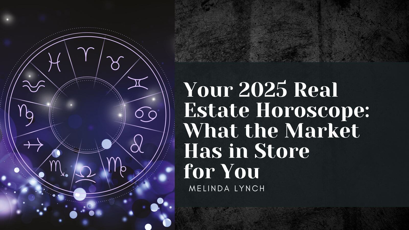 Your 2025 Real Estate Horoscope: What the Market Has in Store for You header image.
