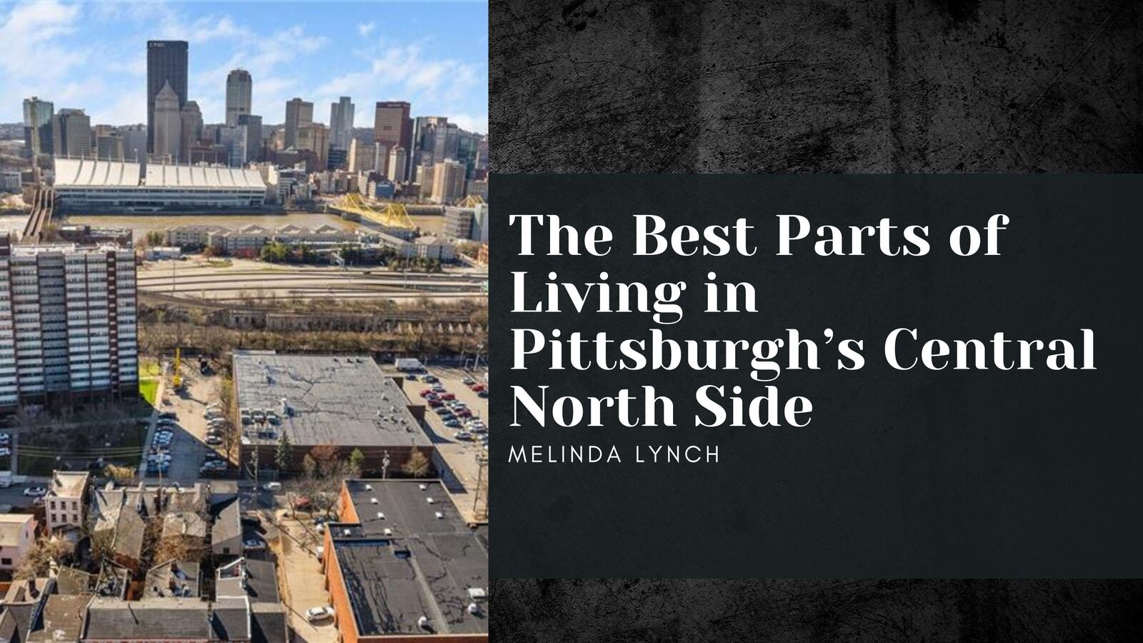 The Best Parts of Living in Pittsburgh’s Central North Side header image.
