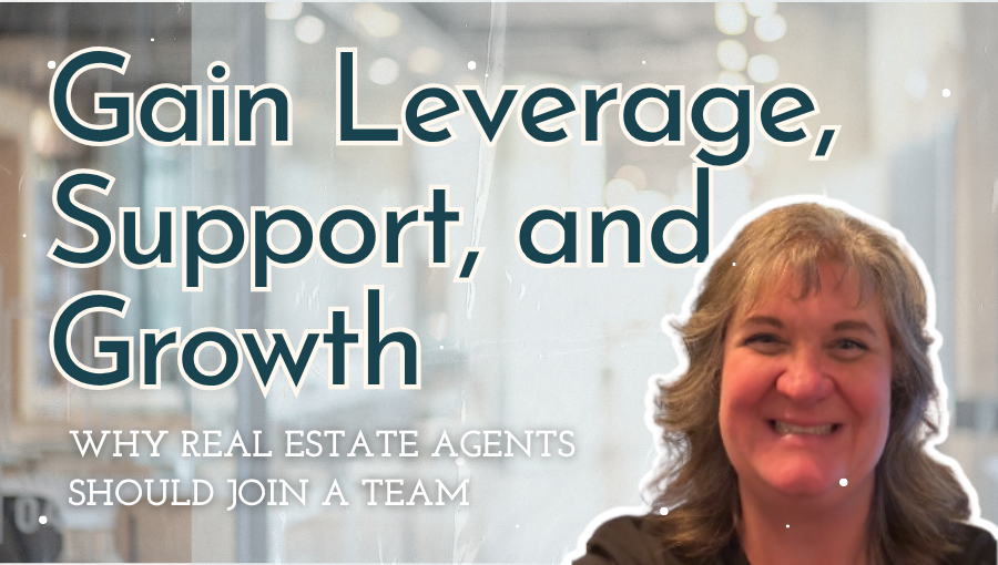 Why Real Estate Agents Should Consider Joining a Team: Gain Leverage, Support, and Growth header image.