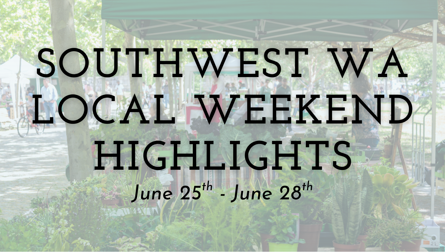 3 Local Events in Southwest WA to Enjoy June 25-28, 2026 header image.