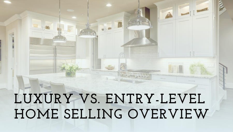 Luxury vs. Entry-Level Home Selling header image.