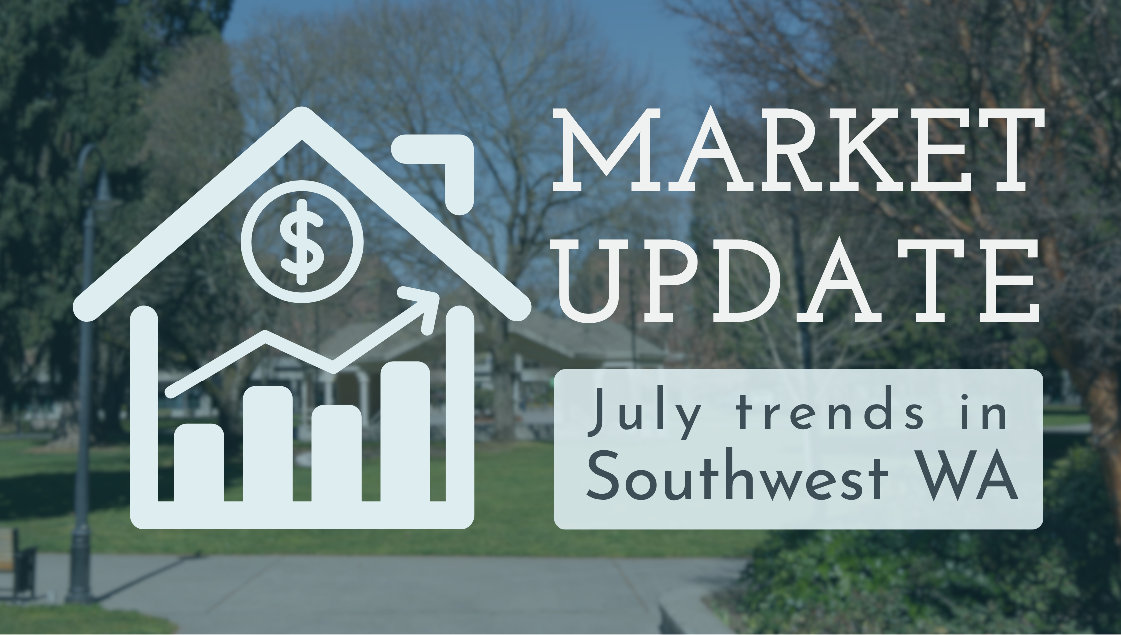 July 2026 Clark County and Southwest Washington real estate market update for buyers, sellers, and agents