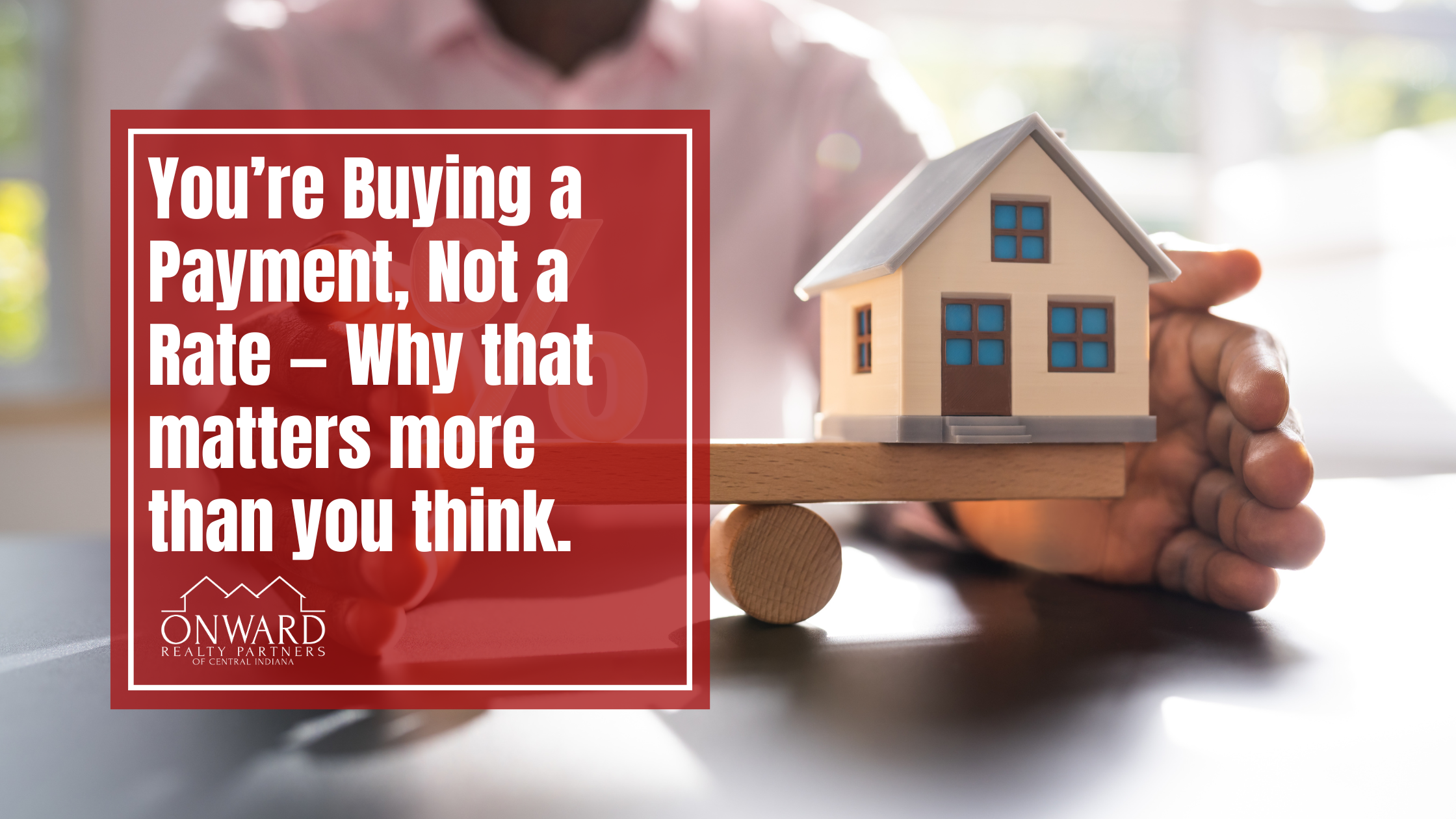 You’re Buying a Payment, Not a Rate — Why That Matters More Than You Think header image.