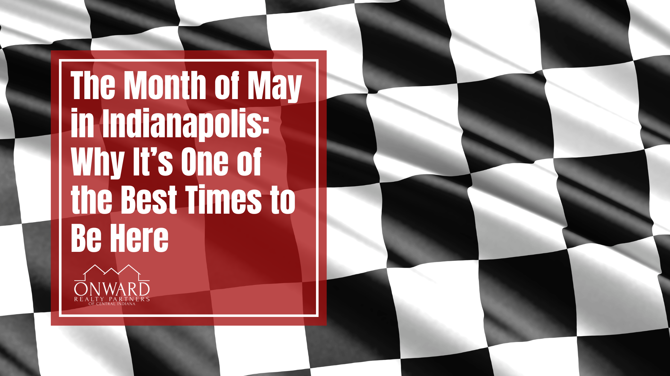 The Month of May in Indianapolis: Why It’s One of the Best Times to Be Here header image.