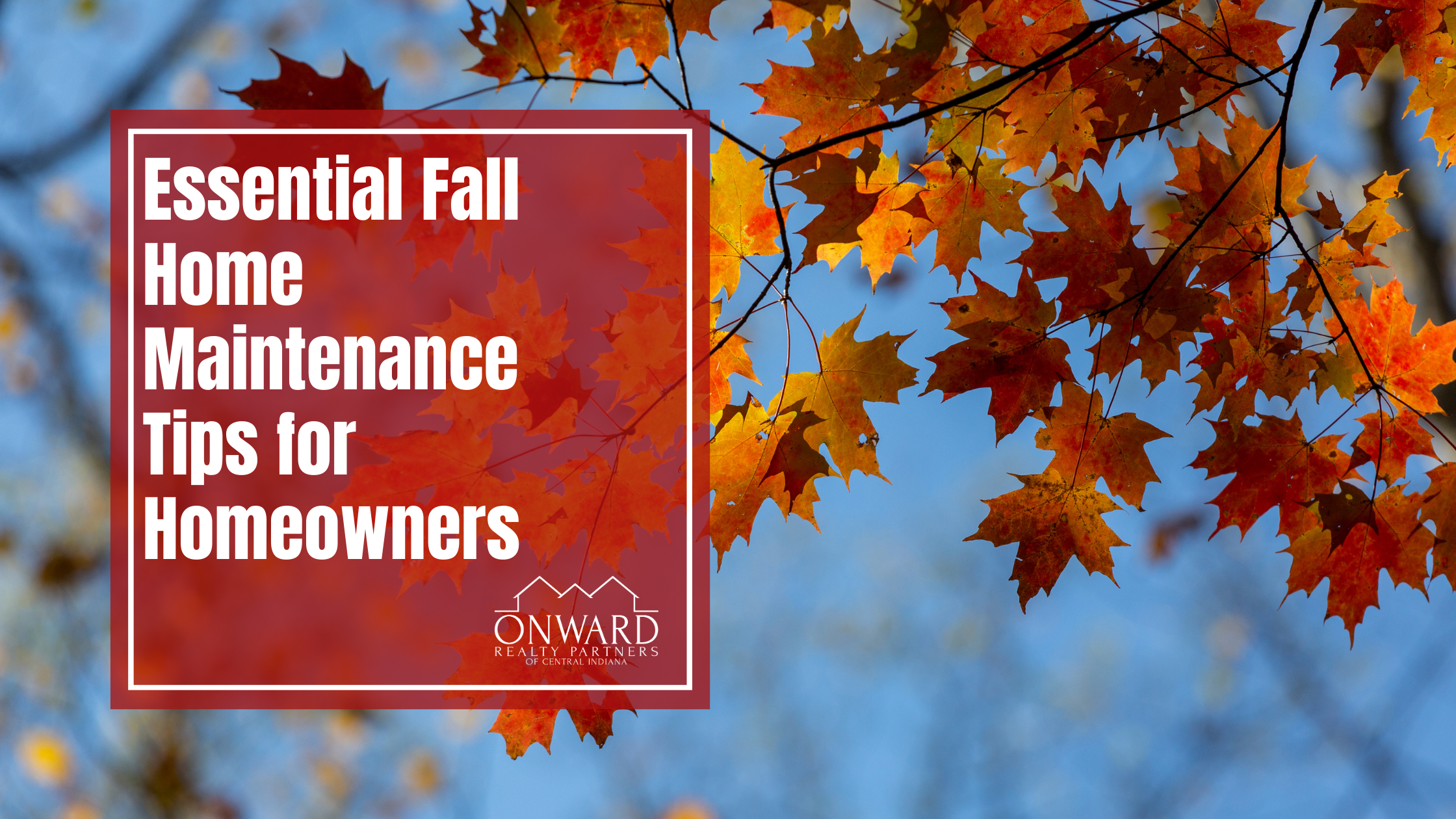 Essential Fall Home Maintenance Tips for Homeowners header image.
