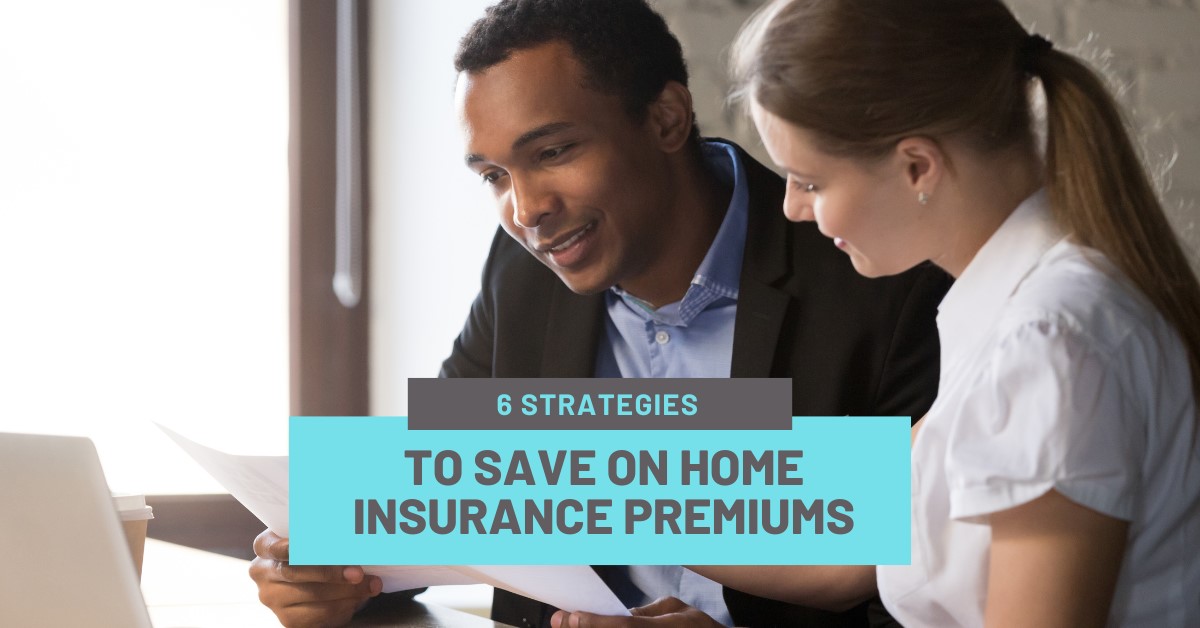 6 Strategies to Save on Home Insurance Premiums header image.