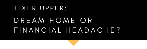 Fixer-Upper: A Path to Your Dream Home or a Financial Headache? header image.