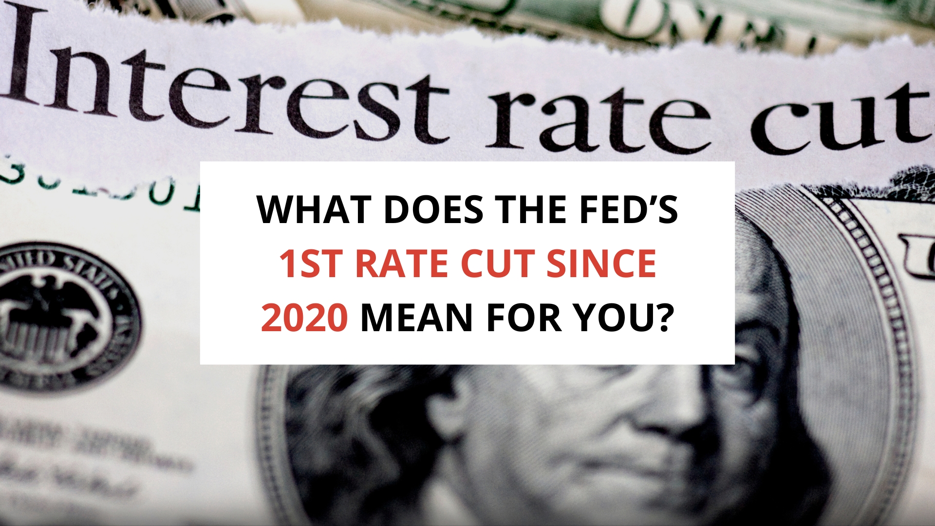 What Does the Fed’s First Rate Cut Since 2020 Mean for You? header image.
