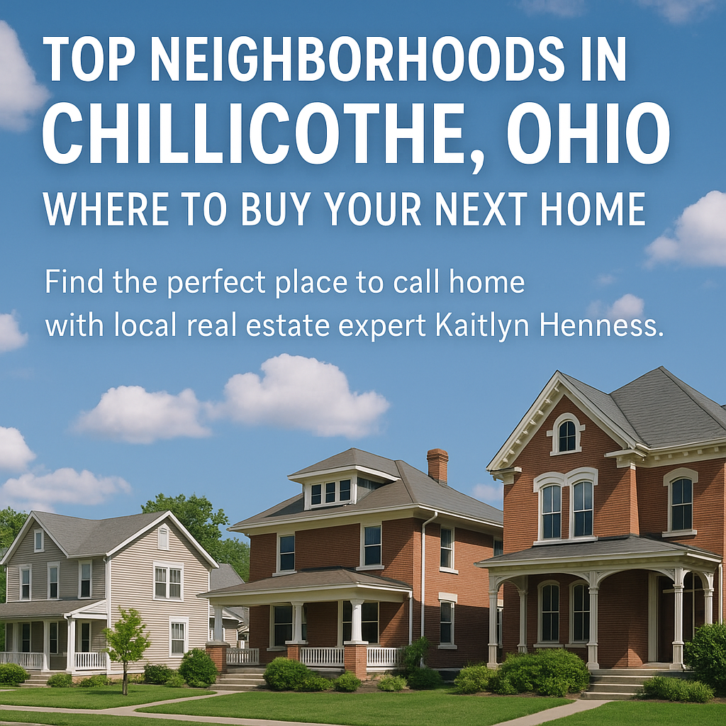 Promotional image for a blog about top neighborhoods in Chillicothe, Ohio, featuring three charming suburban homes under a blue sky with text that reads: 'Top Neighborhoods in Chillicothe, Ohio – Where to Buy Your Next Home. Find the perfect place to call home with local real estates expert The Tomlinson Group