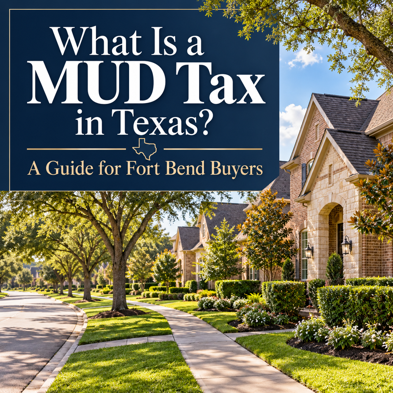 What Is a MUD Tax in Texas? A Guide for Fort Bend Buyers