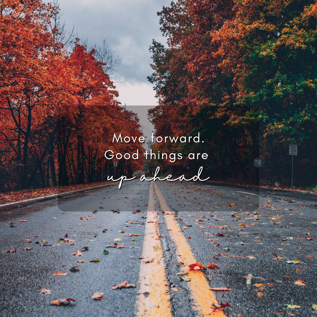 move forward good things are ahead
