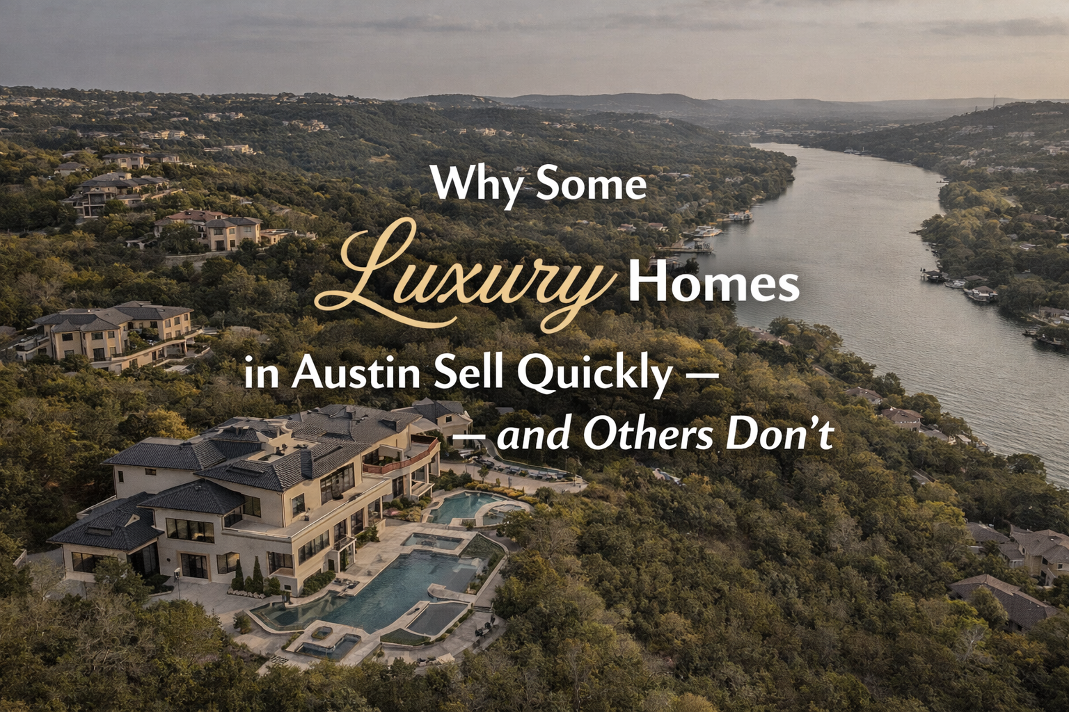 Why Some Luxury Homes in Austin Sell Quickly — and Others Don’t header image.