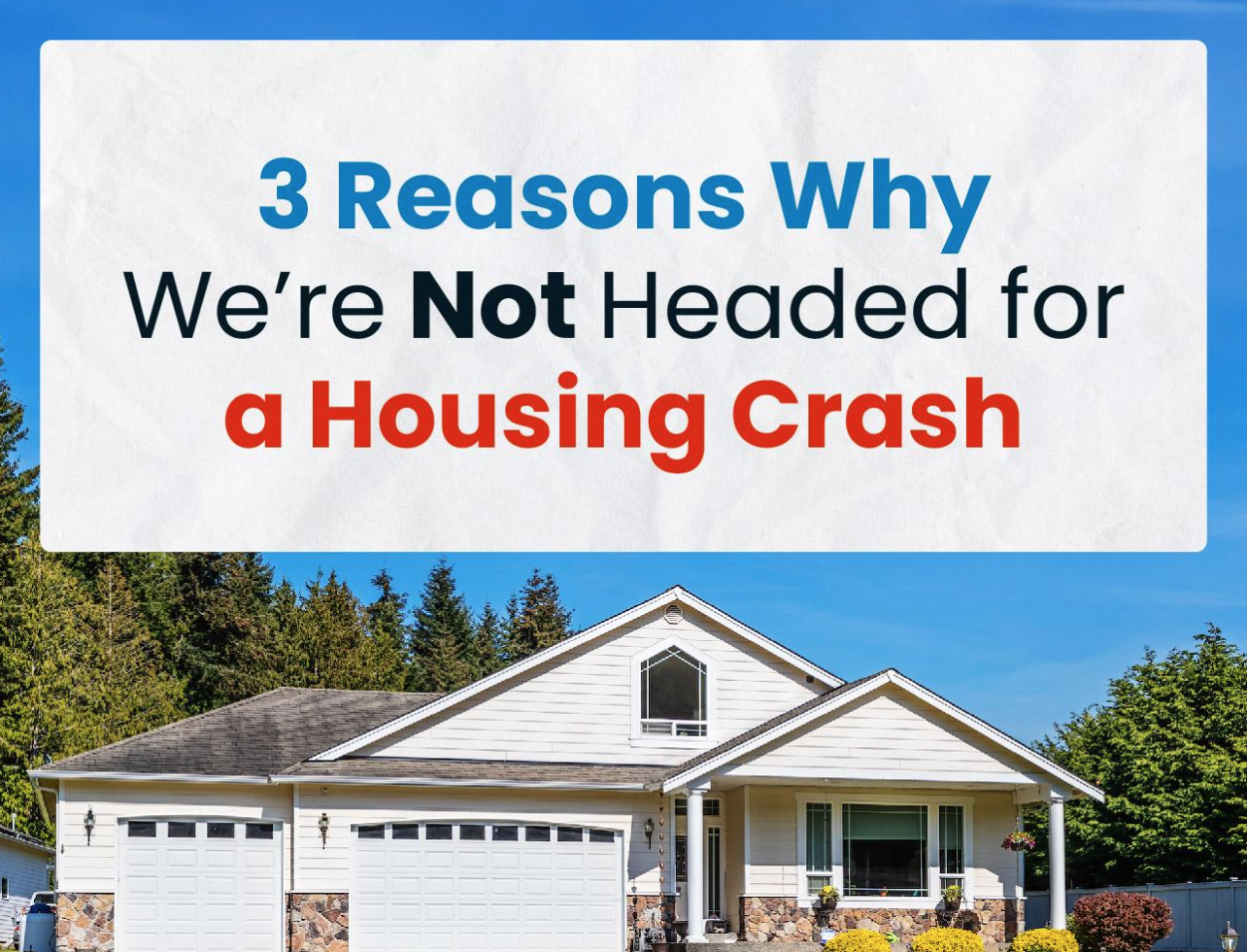 3 Reasons Why We’re Not Headed for a Housing Crash header image.