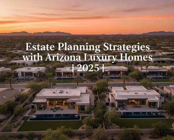 Estate Planning Strategies Using Arizona Luxury Homes header image.