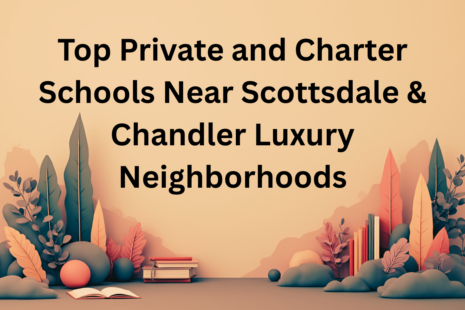 Top Private and Charter Schools Near Scottsdale & Chandler Luxury Neighborhoods header image.