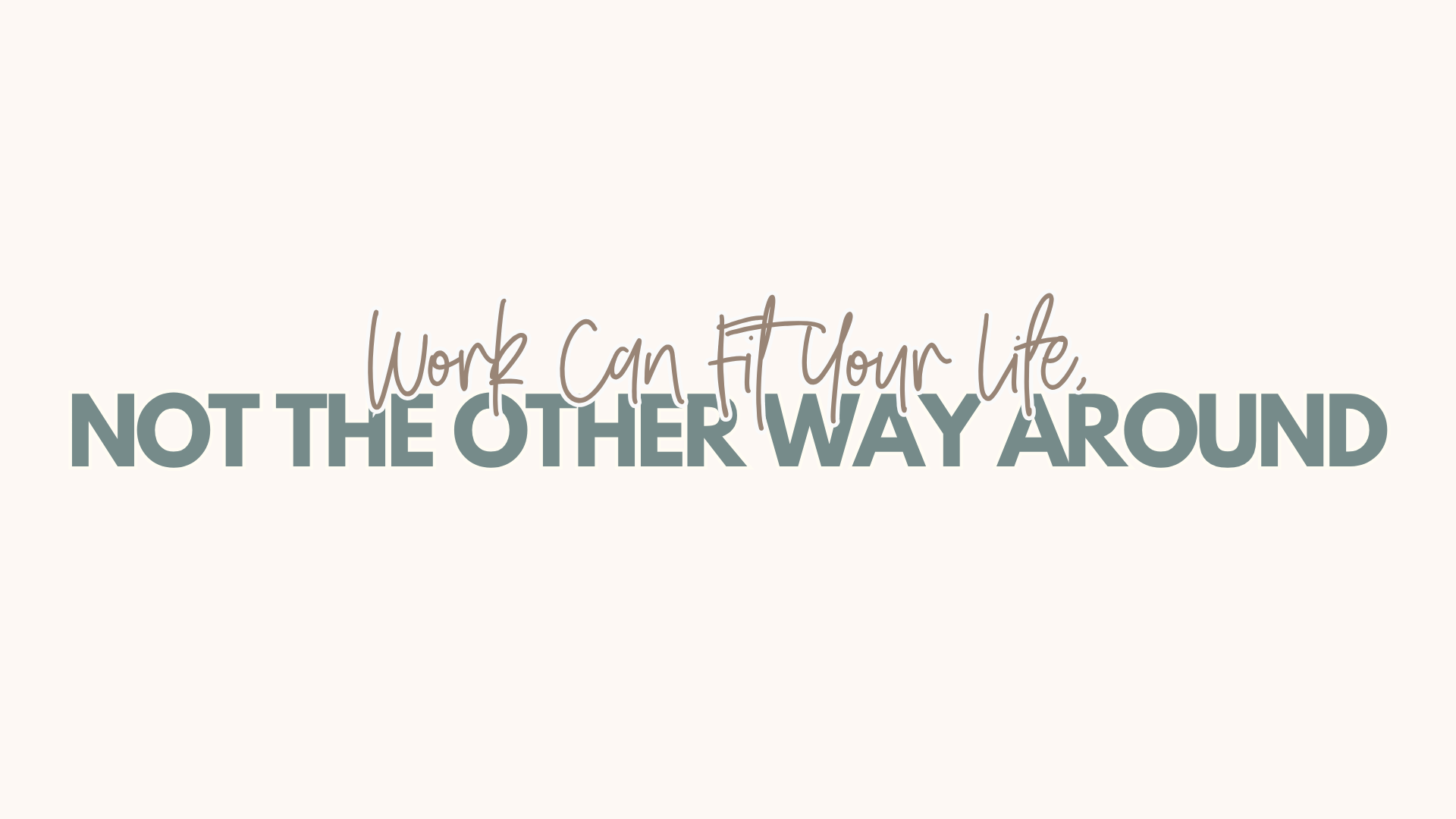 Work Can Fit Your Life, Not the Other Way Around header image.