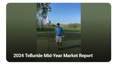 The 2024 Telluride Mid Year Real Estate Market Report. (video version) header image.