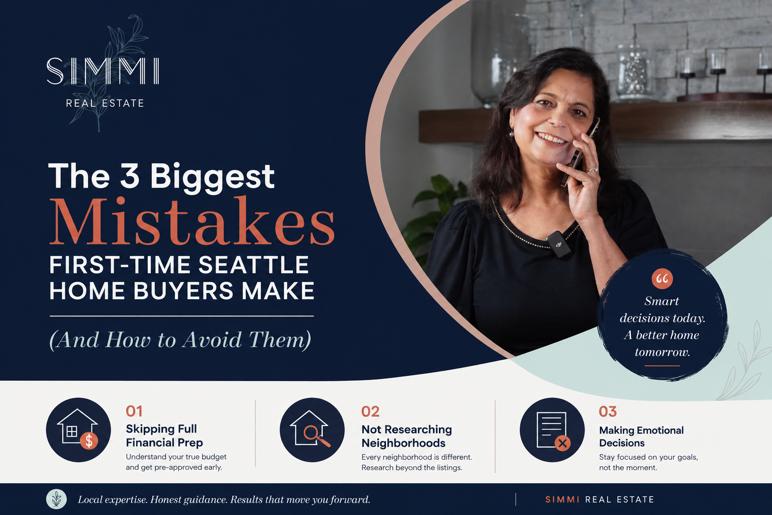Wide-format real estate blog banner for Simmi Real Estate featuring a modern luxury design in navy, blush, sage, and terracotta tones. The graphic shows a smiling female real estate professional talking on the phone inside a contemporary home setting. Large headline text reads: “The 3 Biggest Mistakes First-Time Seattle Home Buyers Make (And How to Avoid Them).” The layout includes three educational sections highlighting common buyer mistakes: skipping financial preparation, not researching neighborhoods, and making emotional decisions. Decorative geometric shapes, elegant typography, lifestyle branding, and subtle botanical accents reinforce a premium yet approachable Seattle real estate brand aesthetic.