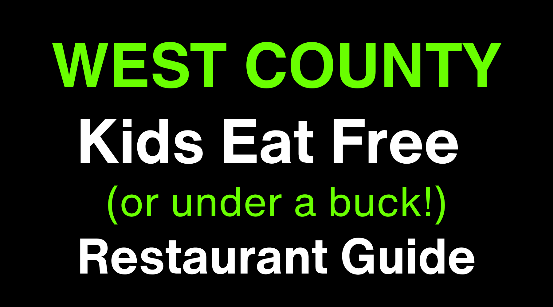 West County Kids Eat Free or Under a Buck Restaurant Guide featuring family dining deals in West St. Louis County, Missouri.