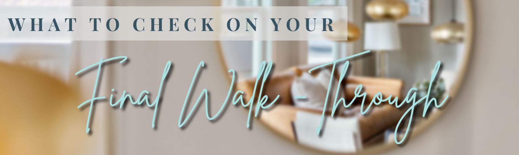 What To Check On Final Walk-Throughs header image.