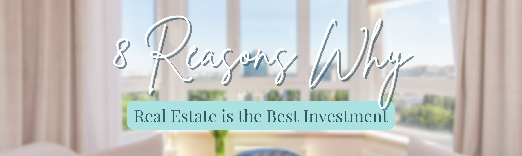 8 Reasons Why Real Estate Is The Best Investment header image.