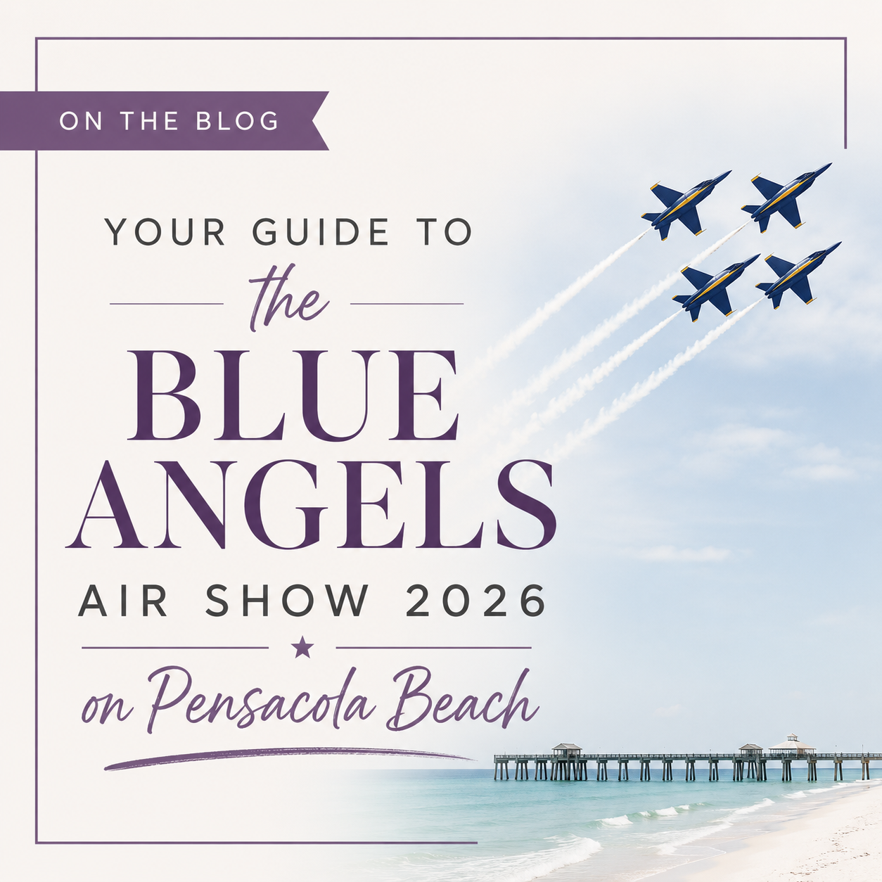 Your Guide to the Blue Angels Air Show 2026 on Pensacola Beach header image.