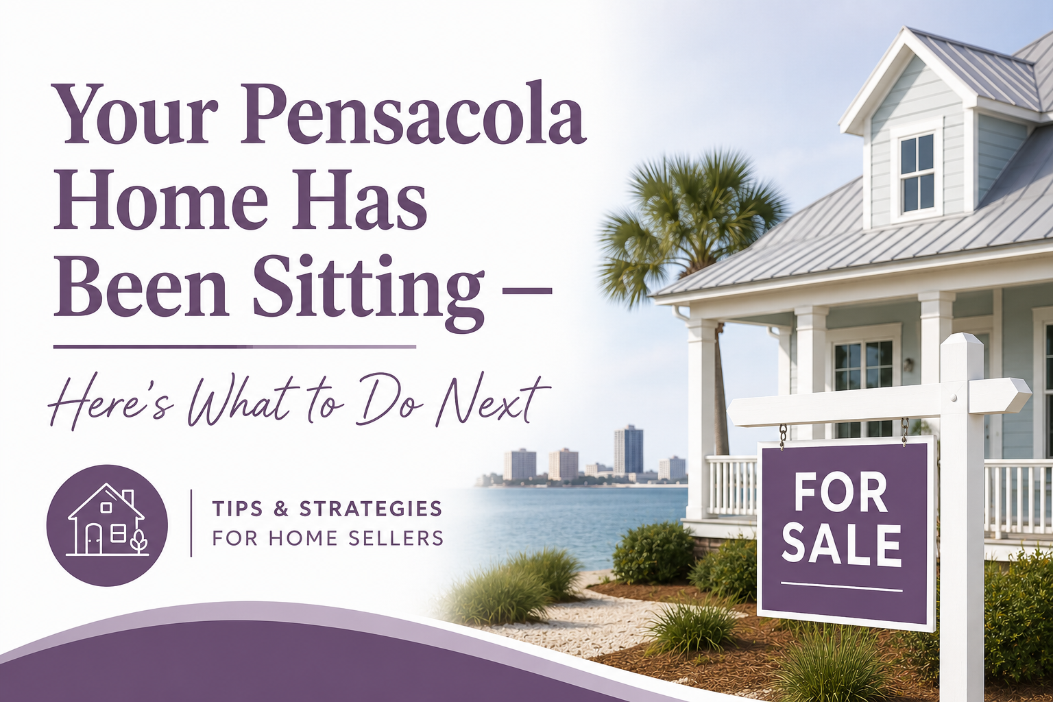 Your Pensacola Home Has Been Sitting — Here's What to Do Next header image.