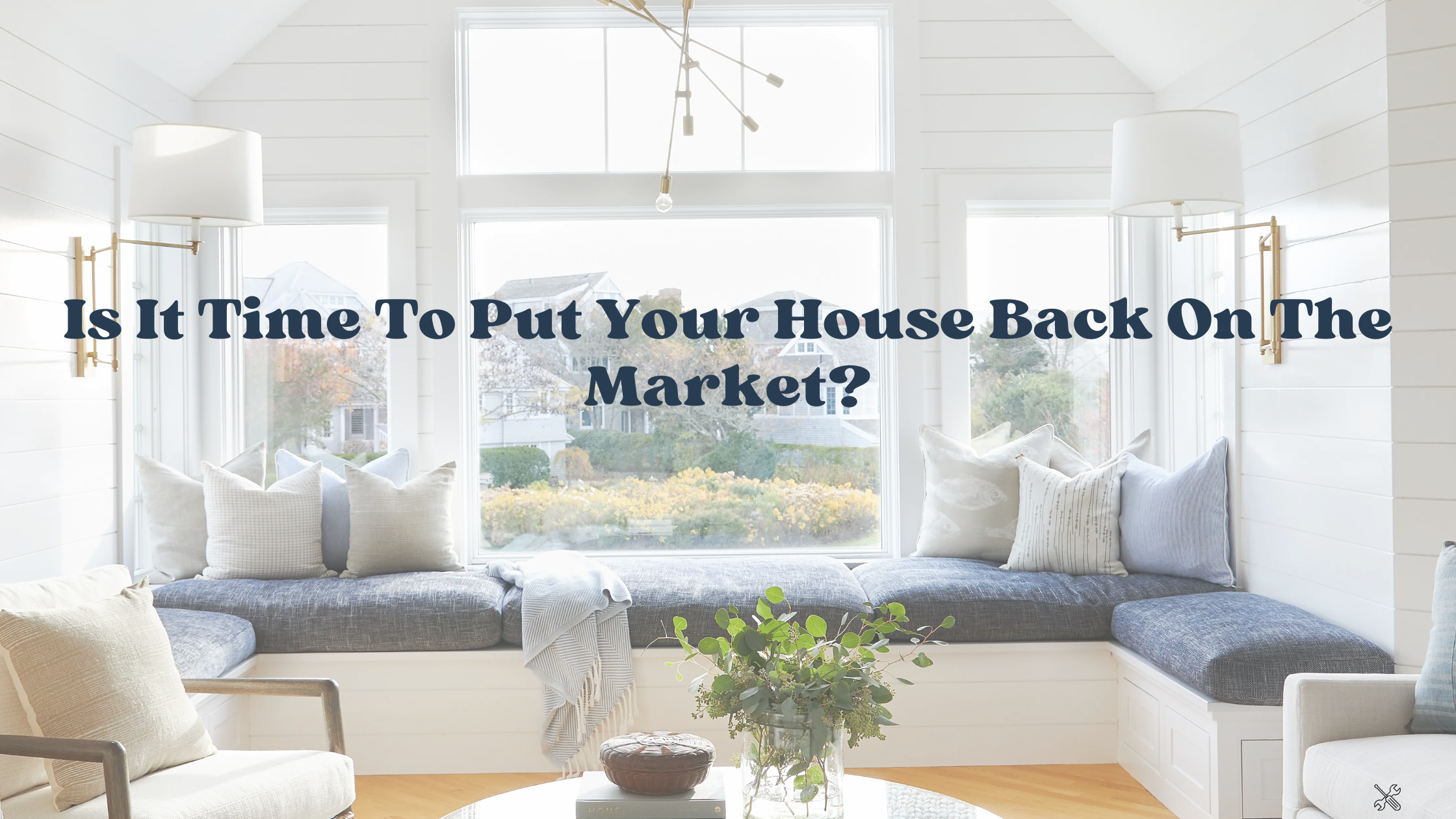 Is It Time To Put Your House Back On The Market header image.