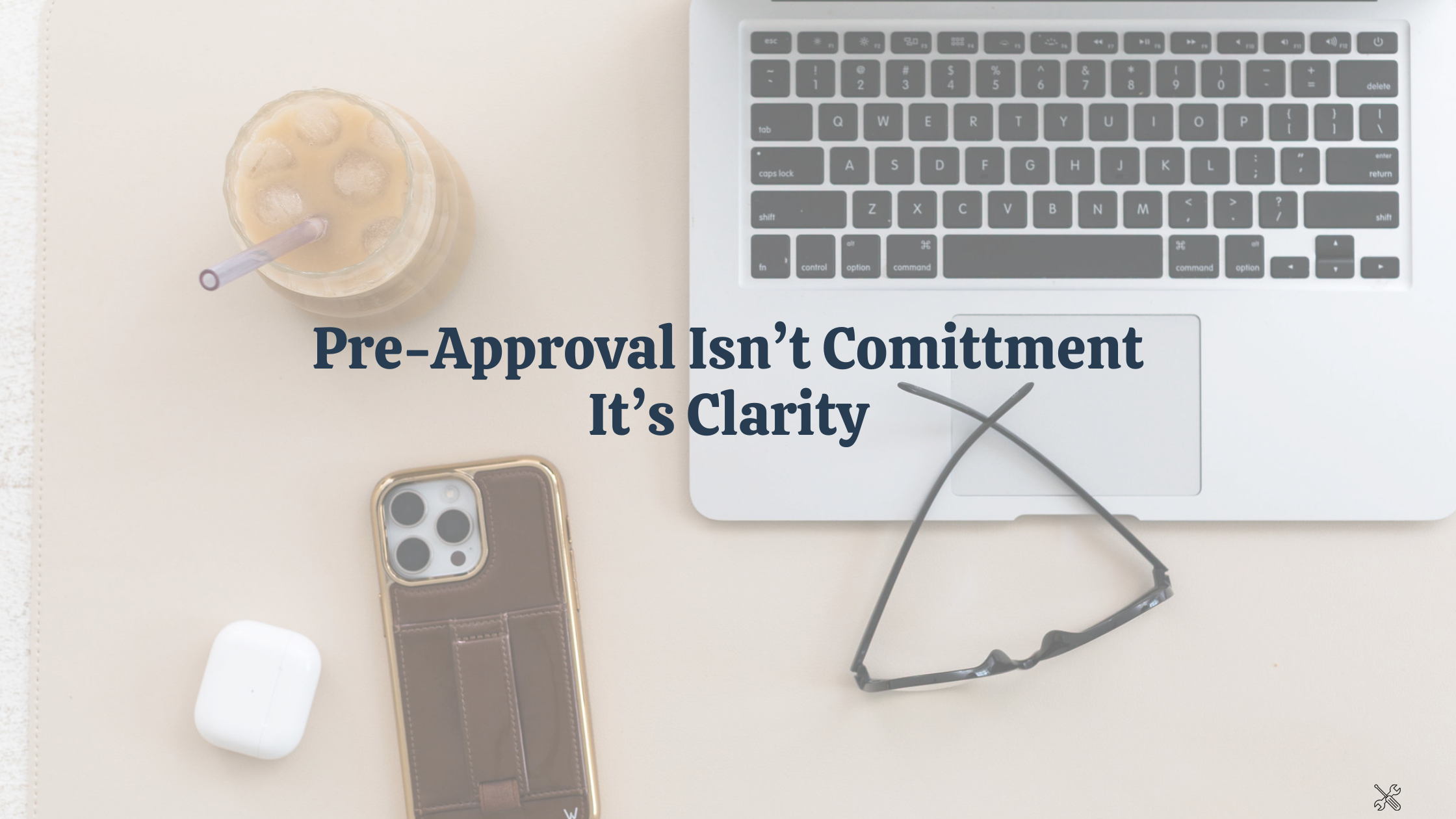 Pre-Approval Isn't Commitment - It's Clarity header image.