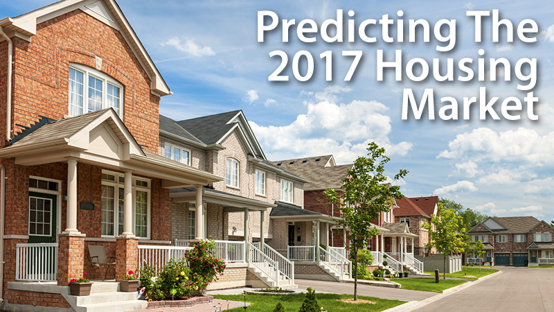 2017 Housing Market Predictions Come True header image.