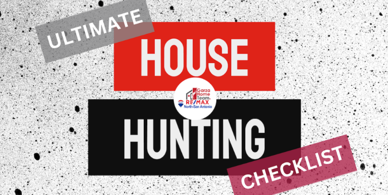 Ultimate Home Hunting Checklist: Tips from Garza Home Team at RE/MAX North San Antonio header image.
