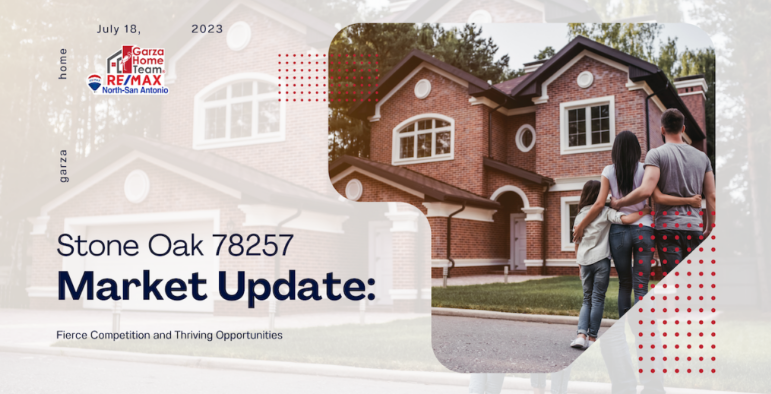 Stone Oak Market Update – July 18, 2023 | Fierce Competition and Thriving Opportunities header image.