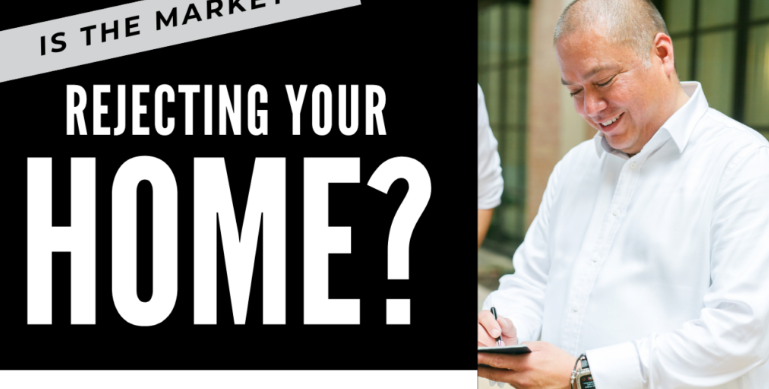 Is the Market Rejecting Your Home? Here’s What You Need to Know! header image.