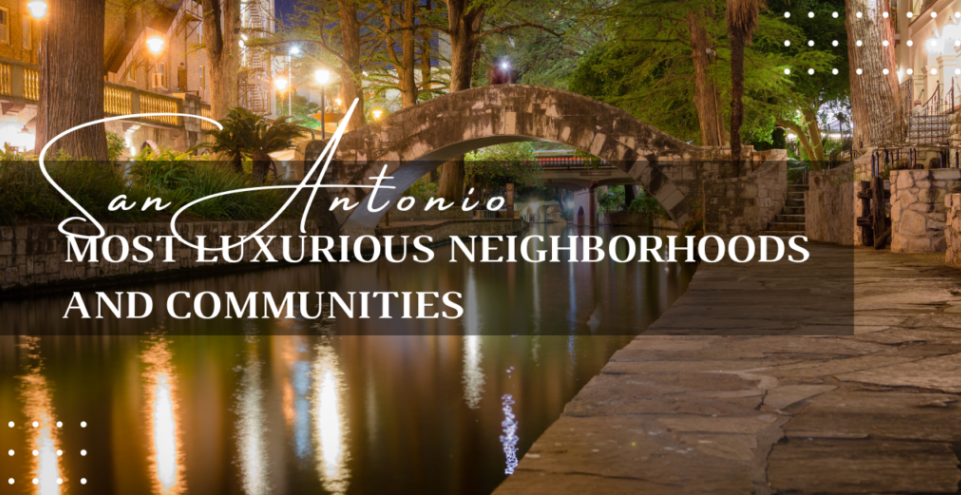 Discovering San Antonio’s Most Luxurious Neighborhoods and Communities header image.