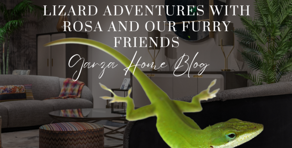 Garza Home Team Blog: Lizard Adventures with Rosa and Our Furry Friends header image.