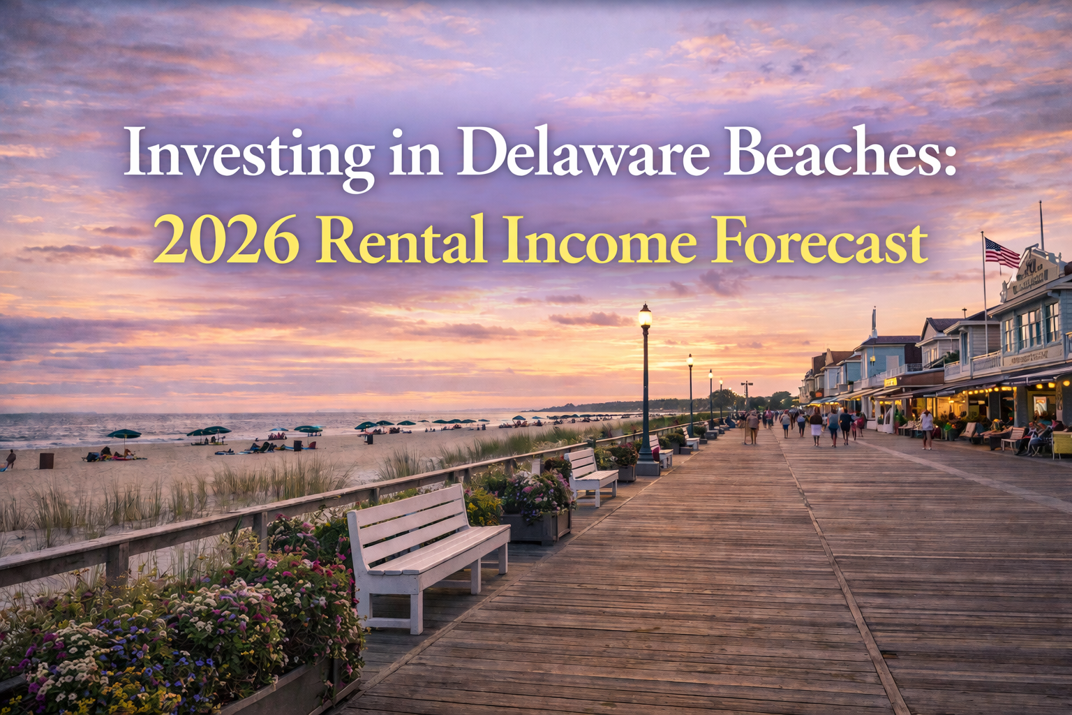 Investing in Delaware Beaches: 2026 Rental Income Forecast header image.