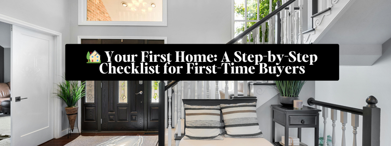 🏡 Your First Home: A Step-by-Step Checklist for First-Time Buyers header image.