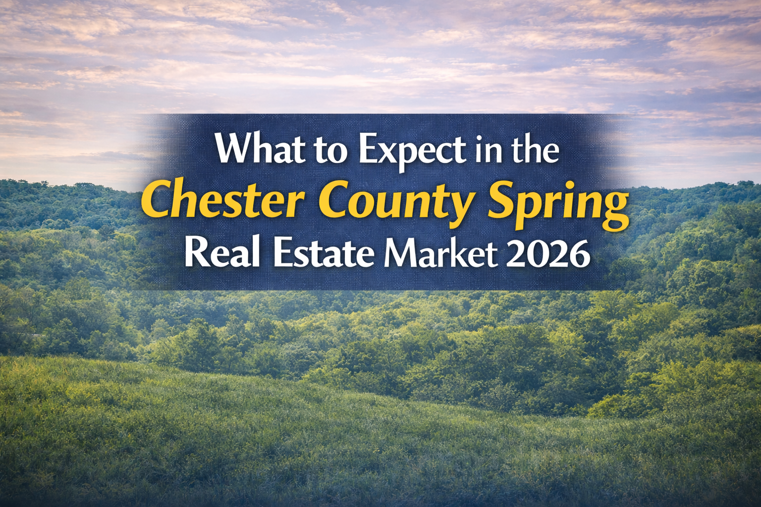 The Most Searched Neighborhoods in Chester County Right Now (2026 Edition) header image.