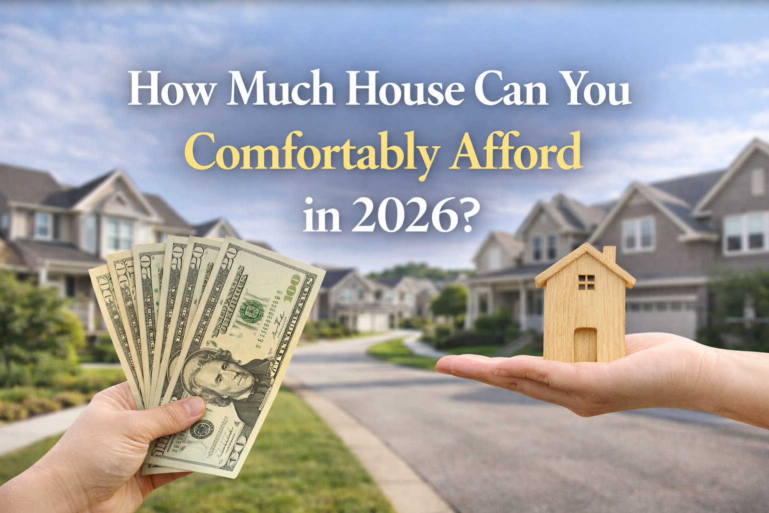How Much House Can You Comfortably Afford in 2026? header image.