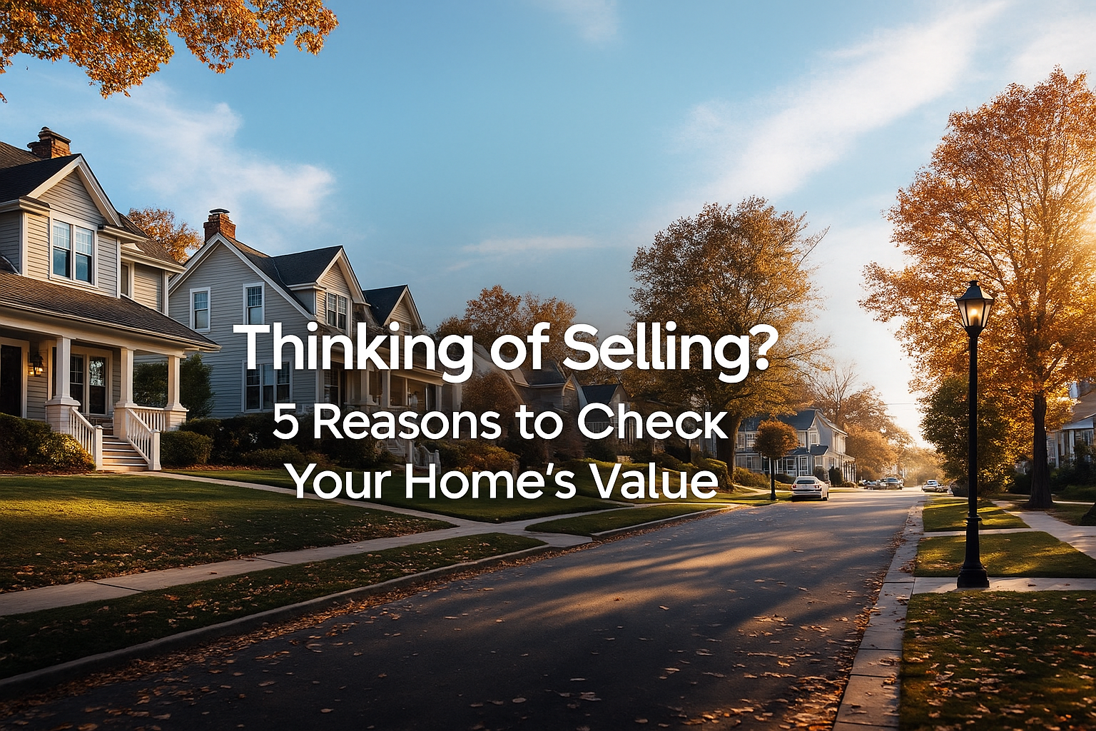 A peaceful Long Island suburban street at sunset with traditional two-story homes, fall trees, and warm lighting. Centered white text reads: 'Thinking of Selling? 5 Reasons to Check Your Home’s Value.